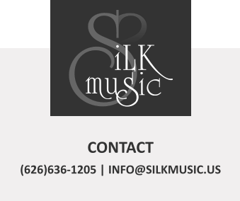 CONTACT (626)636-1205 | INFO@SILKMUSIC.US S S iLK mu s ic